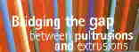 Bridging the gap between pultrusions and extrusions